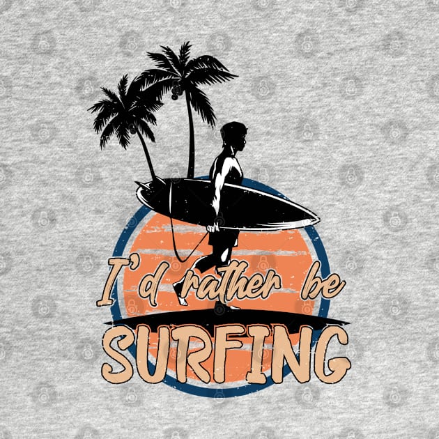 I'd Rather Be Surfing by RKP'sTees